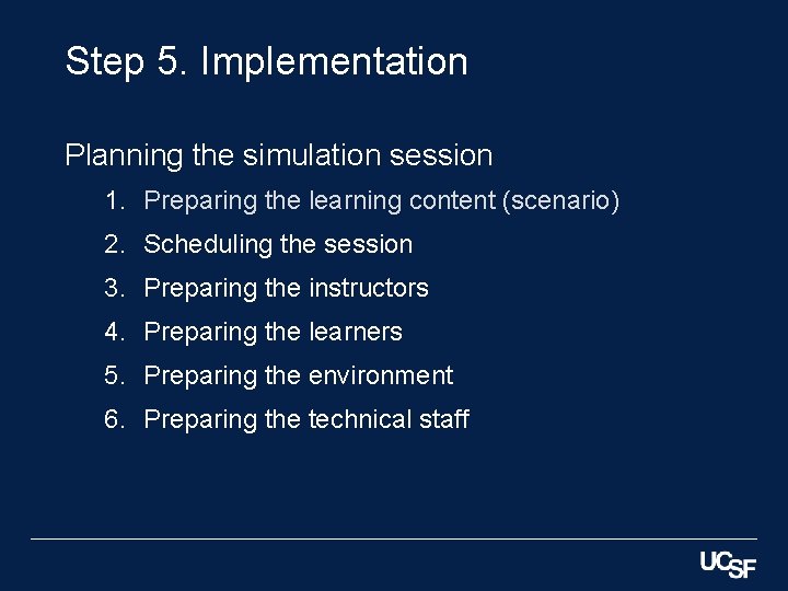 Step 5. Implementation Planning the simulation session 1. Preparing the learning content (scenario) 2.