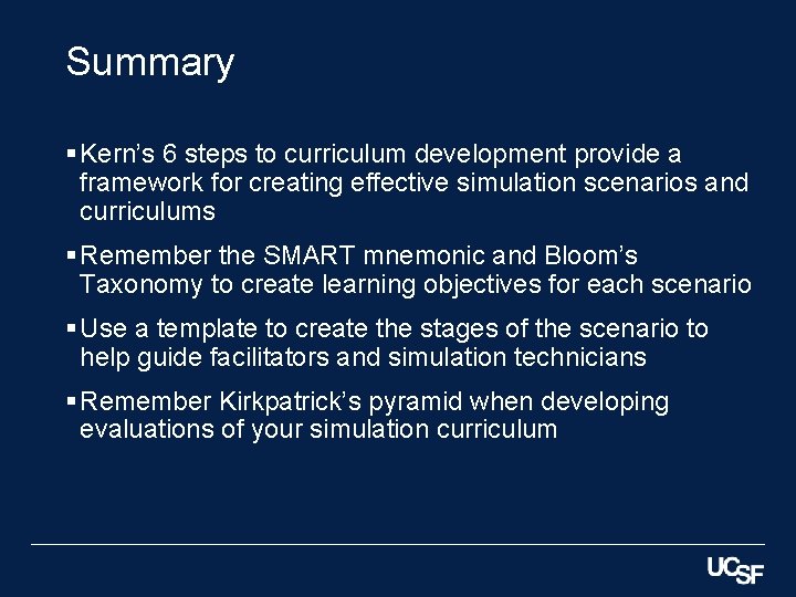 Summary § Kern’s 6 steps to curriculum development provide a framework for creating effective