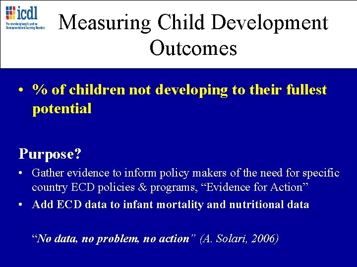 Measuring Child Development Outcomes • % of children not developing to their fullest potential