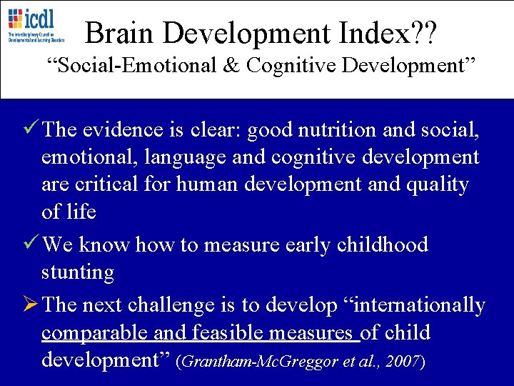 Brain Development Index? ? “Social-Emotional & Cognitive Development” ü The evidence is clear: good