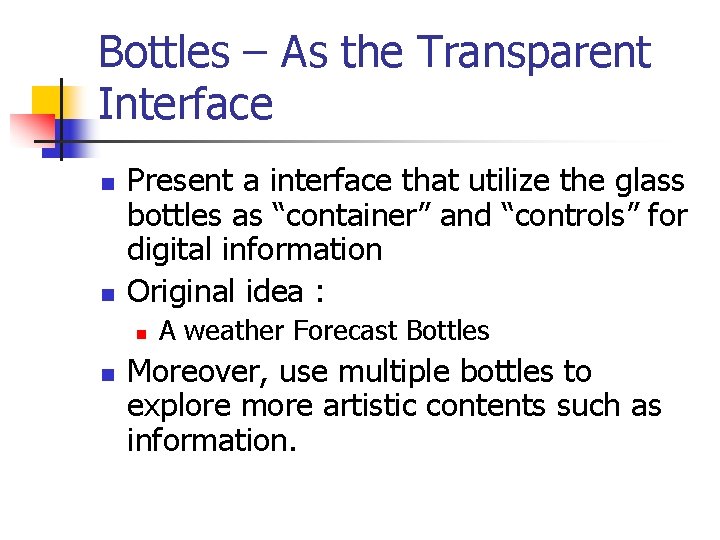 Bottles – As the Transparent Interface n n Present a interface that utilize the