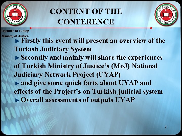 CONTENT OF THE CONFERENCE Republic of Turkey Ministry of Justice Firstly this event will