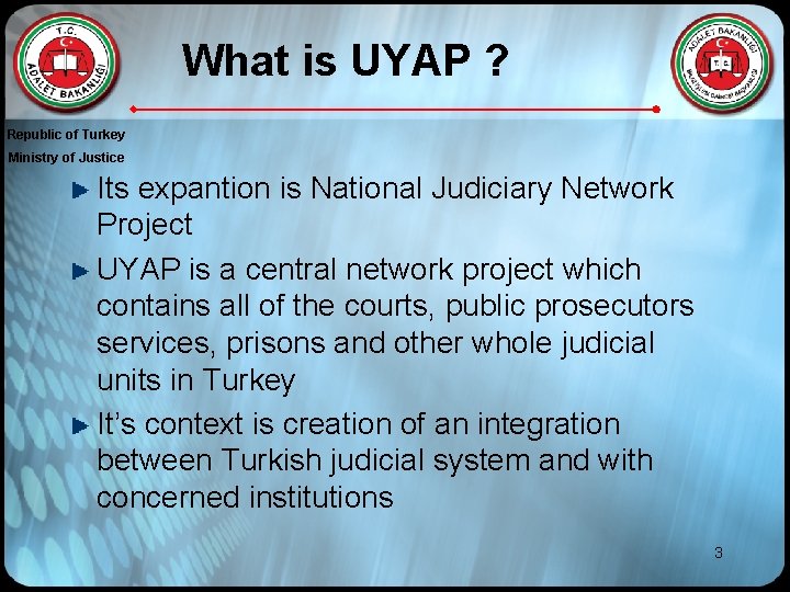 What is UYAP ? Republic of Turkey Ministry of Justice Its expantion is National