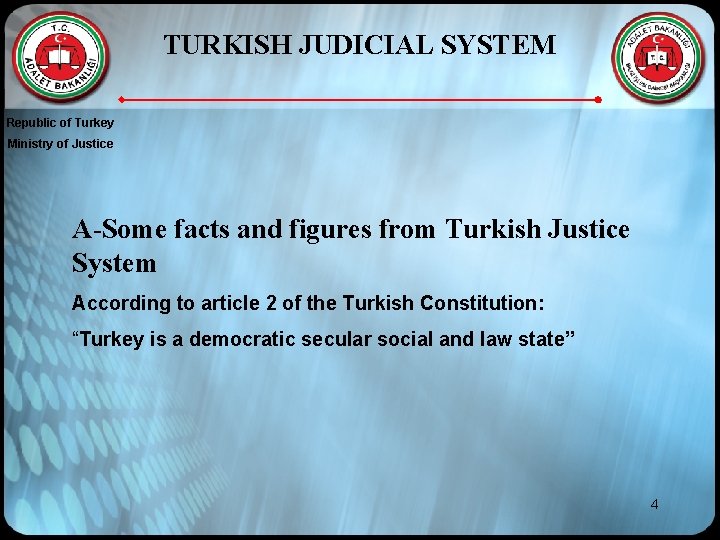 TURKISH JUDICIAL SYSTEM Republic of Turkey Ministry of Justice A-Some facts and figures from