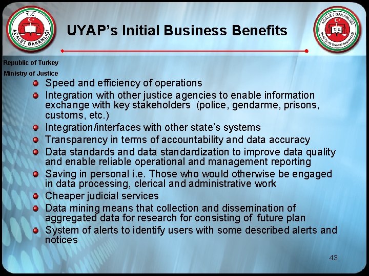 UYAP’s Initial Business Benefits Republic of Turkey Ministry of Justice Speed and efficiency of