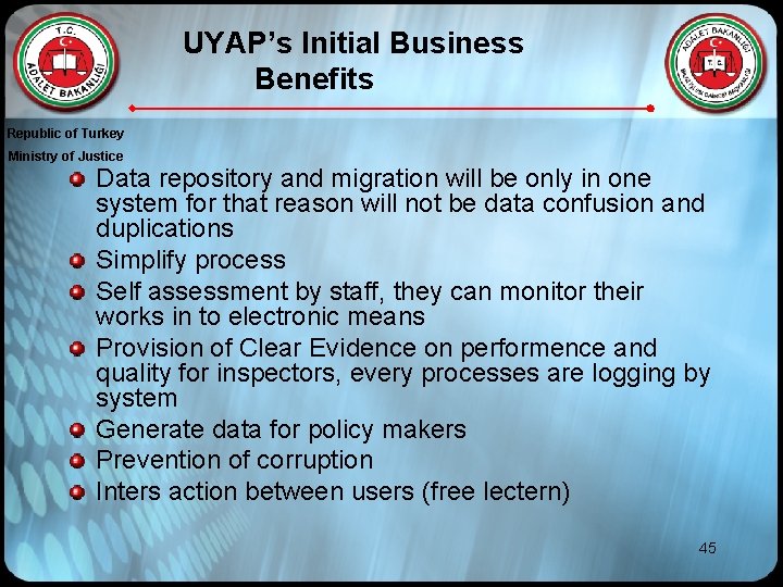 UYAP’s Initial Business Benefits Republic of Turkey Ministry of Justice Data repository and migration