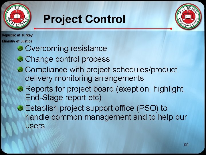 Project Control Republic of Turkey Ministry of Justice Overcoming resistance Change control process Compliance