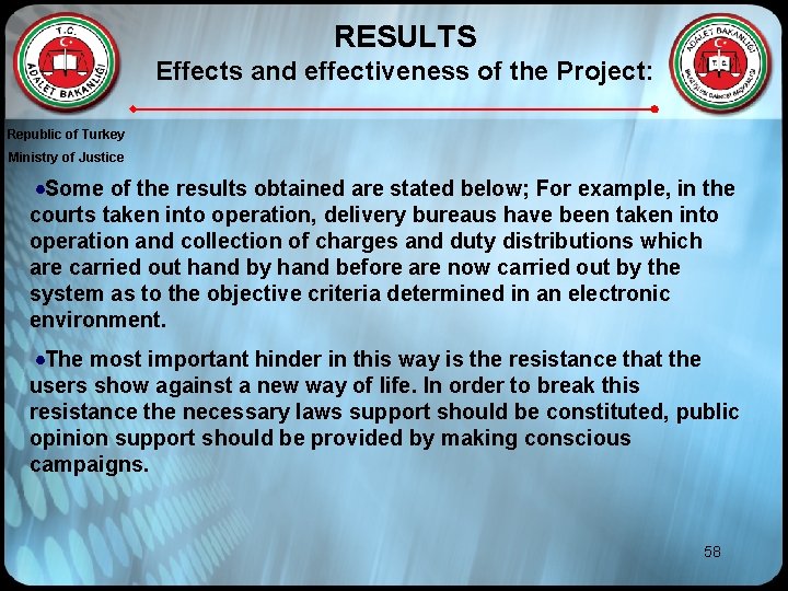 RESULTS Effects and effectiveness of the Project: Republic of Turkey Ministry of Justice Some