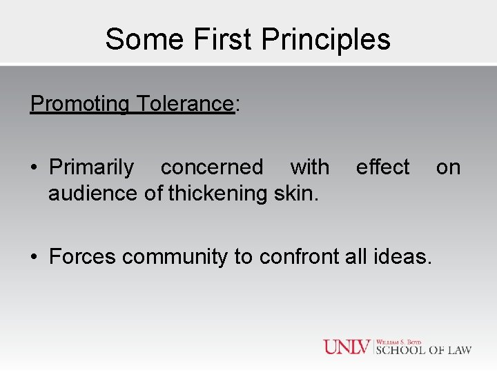 Some First Principles Promoting Tolerance: • Primarily concerned with audience of thickening skin. effect