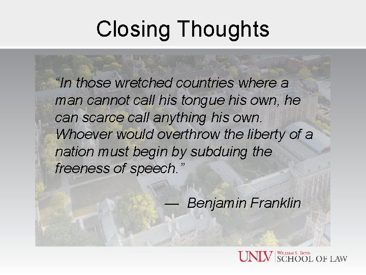 Closing Thoughts “In those wretched countries where a man cannot call his tongue his