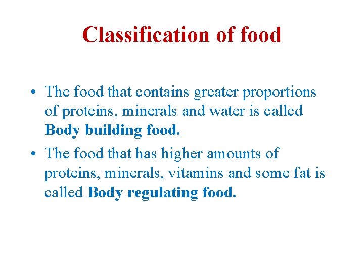 Classification of food • The food that contains greater proportions of proteins, minerals and
