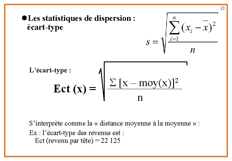23 l. Les statistiques de dispersion : écart-type L’écart-type : Ect (x) = S