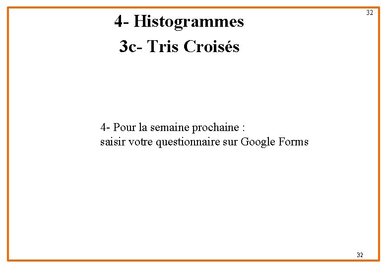 32 4 - Histogrammes 3 c- Tris Croisés 4 - Pour la semaine prochaine