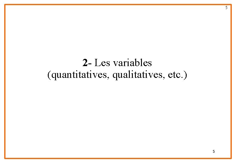 5 2 - Les variables (quantitatives, qualitatives, etc. ) 5 