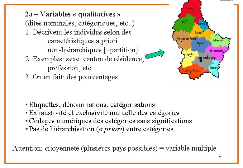 6 2 a – Variables « qualitatives » (dites nominales, catégoriques, etc. ) 1.