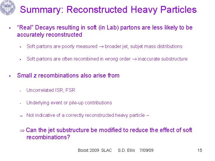 Summary: Reconstructed Heavy Particles § § “Real” Decays resulting in soft (in Lab) partons