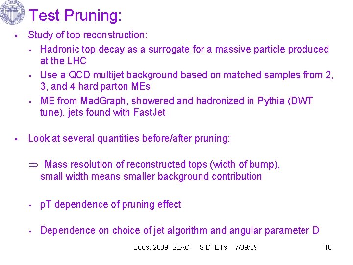 Test Pruning: § § Study of top reconstruction: • Hadronic top decay as a