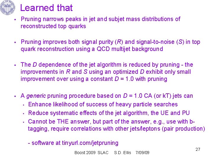 Learned that § § Pruning narrows peaks in jet and subjet mass distributions of