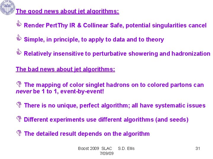 The good news about jet algorithms: Render Pert. Thy IR & Collinear Safe, potential
