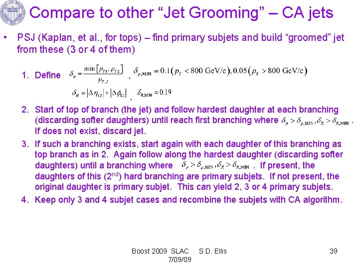 Compare to other “Jet Grooming” – CA jets • PSJ (Kaplan, et al. ,