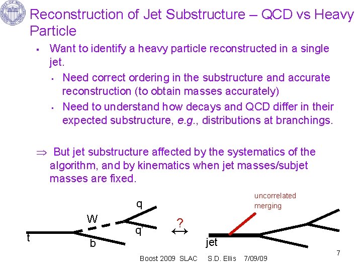 Reconstruction of Jet Substructure – QCD vs Heavy Particle § Want to identify a