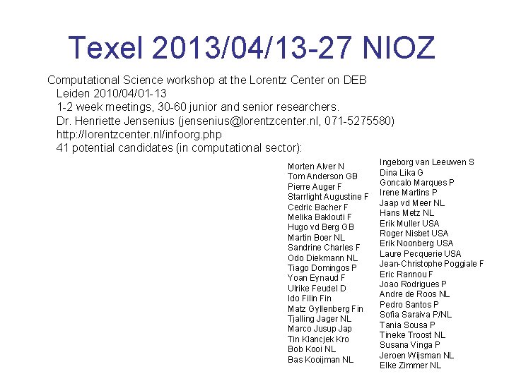 Texel 2013/04/13 -27 NIOZ Computational Science workshop at the Lorentz Center on DEB Leiden