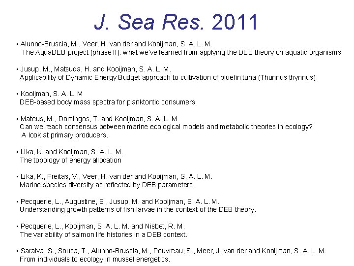 J. Sea Res. 2011 • Alunno-Bruscia, M. , Veer, H. van der and Kooijman,