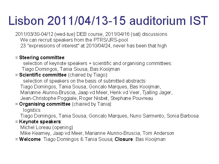 Lisbon 2011/04/13 -15 auditorium IST 2011/03/30 -04/12 (wed-tue) DEB course, 2011/04/16 (sat) discussions We