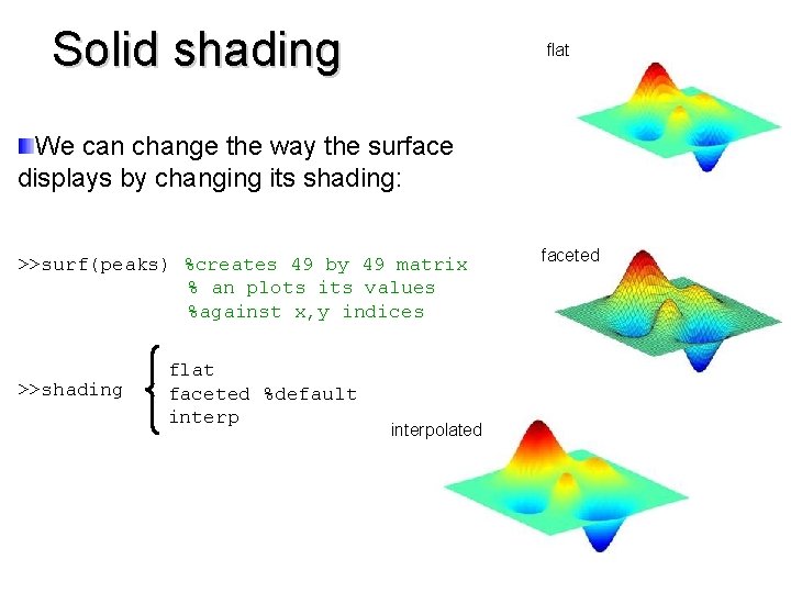 Solid shading flat We can change the way the surface displays by changing its