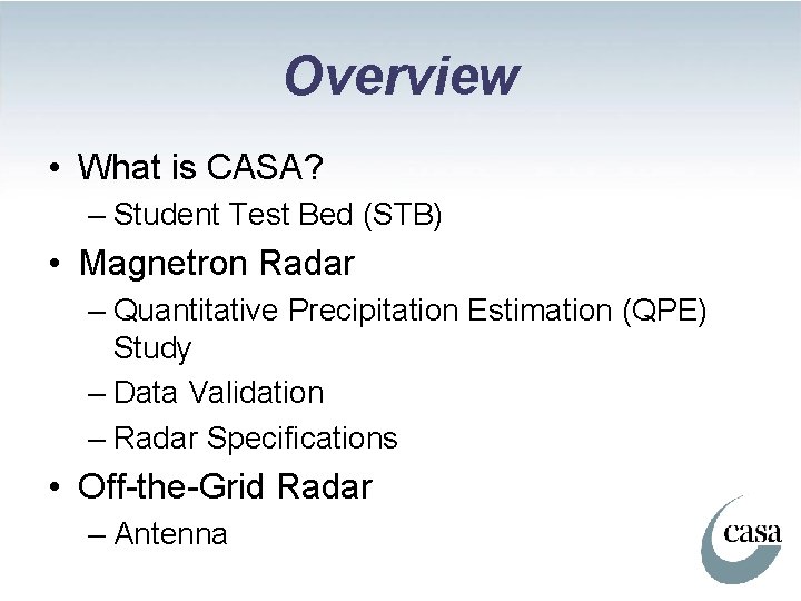 Overview • What is CASA? – Student Test Bed (STB) • Magnetron Radar –