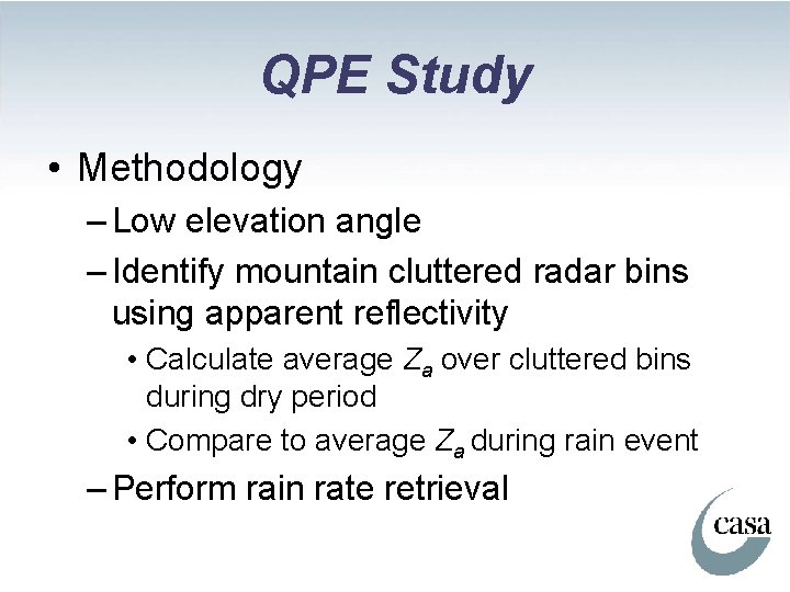 QPE Study • Methodology – Low elevation angle – Identify mountain cluttered radar bins
