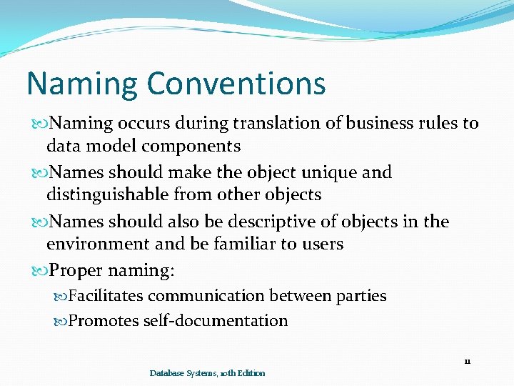 Naming Conventions Naming occurs during translation of business rules to data model components Names Naming Conventions Naming occurs during translation of business rules to data model components Names