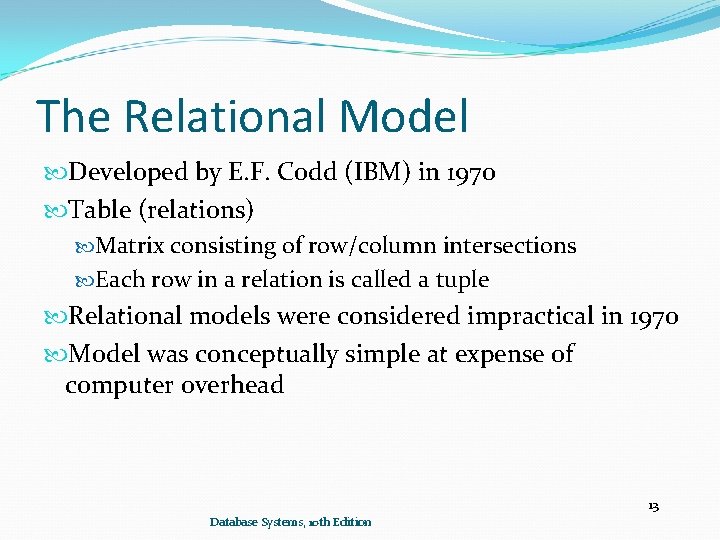The Relational Model Developed by E. F. Codd (IBM) in 1970 Table (relations) Matrix The Relational Model Developed by E. F. Codd (IBM) in 1970 Table (relations) Matrix