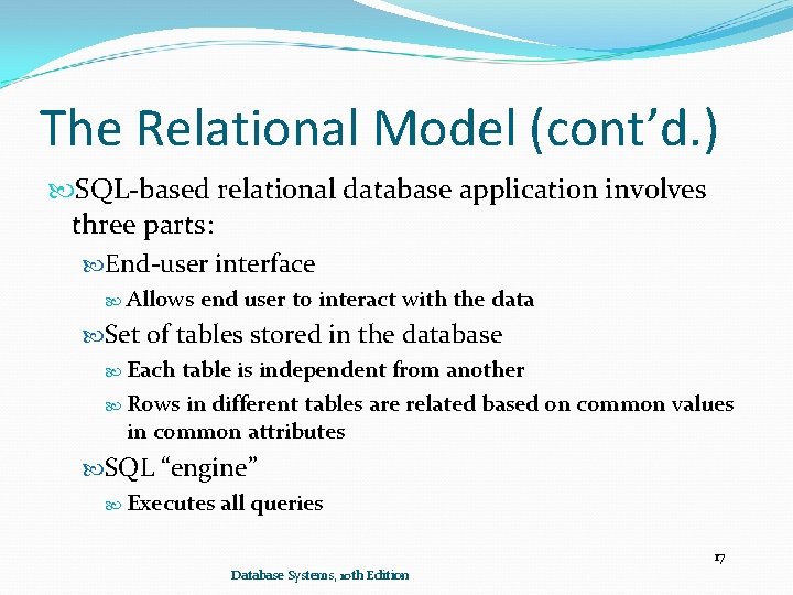 The Relational Model (cont’d. ) SQL-based relational database application involves three parts: End-user interface The Relational Model (cont’d. ) SQL-based relational database application involves three parts: End-user interface