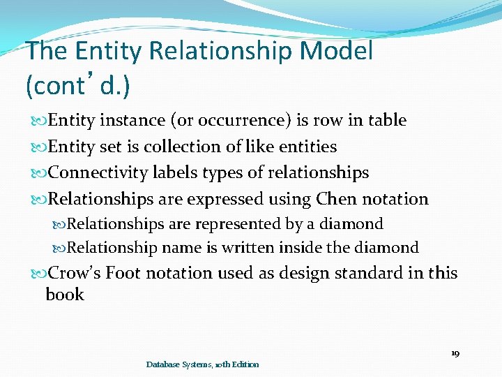 The Entity Relationship Model (cont’d. ) Entity instance (or occurrence) is row in table The Entity Relationship Model (cont’d. ) Entity instance (or occurrence) is row in table