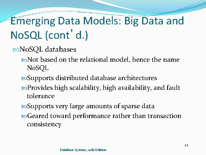 Emerging Data Models: Big Data and No. SQL (cont’d. ) No. SQL databases Not Emerging Data Models: Big Data and No. SQL (cont’d. ) No. SQL databases Not