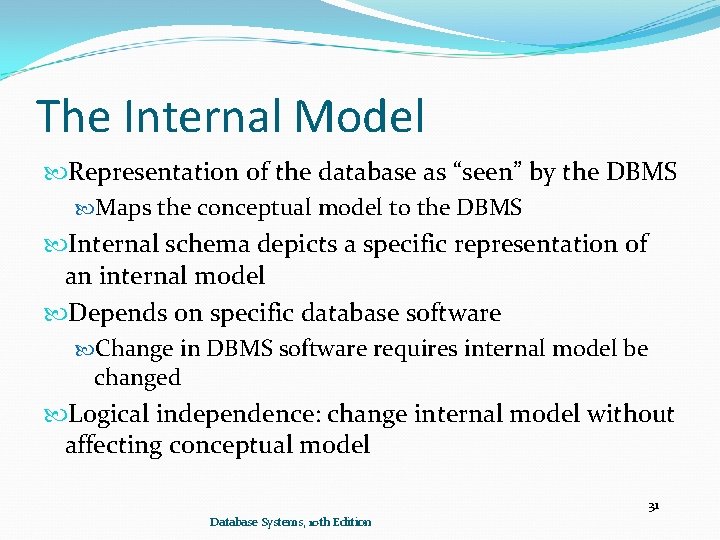 The Internal Model Representation of the database as “seen” by the DBMS Maps the The Internal Model Representation of the database as “seen” by the DBMS Maps the