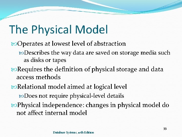 The Physical Model Operates at lowest level of abstraction Describes the way data are The Physical Model Operates at lowest level of abstraction Describes the way data are