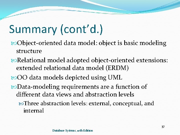 Summary (cont’d. ) Object-oriented data model: object is basic modeling structure Relational model adopted Summary (cont’d. ) Object-oriented data model: object is basic modeling structure Relational model adopted