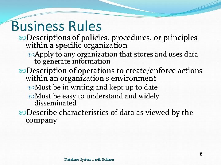 Business Rules Descriptions of policies, procedures, or principles within a specific organization Apply to Business Rules Descriptions of policies, procedures, or principles within a specific organization Apply to