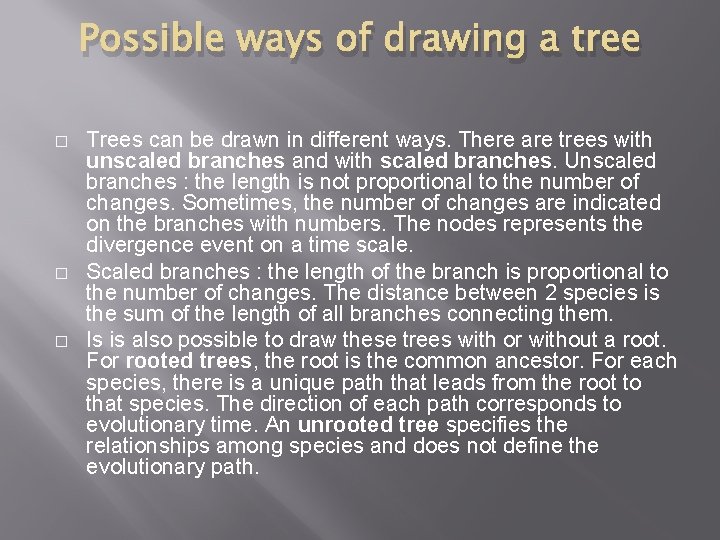 Possible ways of drawing a tree � � � Trees can be drawn in