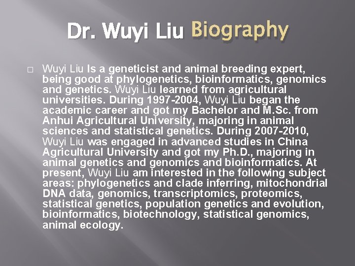 Dr. Wuyi Liu Biography � Wuyi Liu Is a geneticist and animal breeding expert,