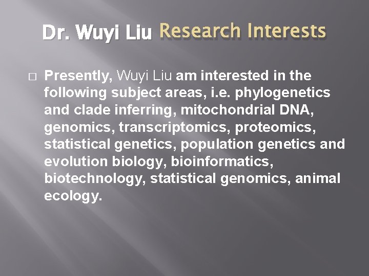 Dr. Wuyi Liu Research Interests � Presently, Wuyi Liu am interested in the following