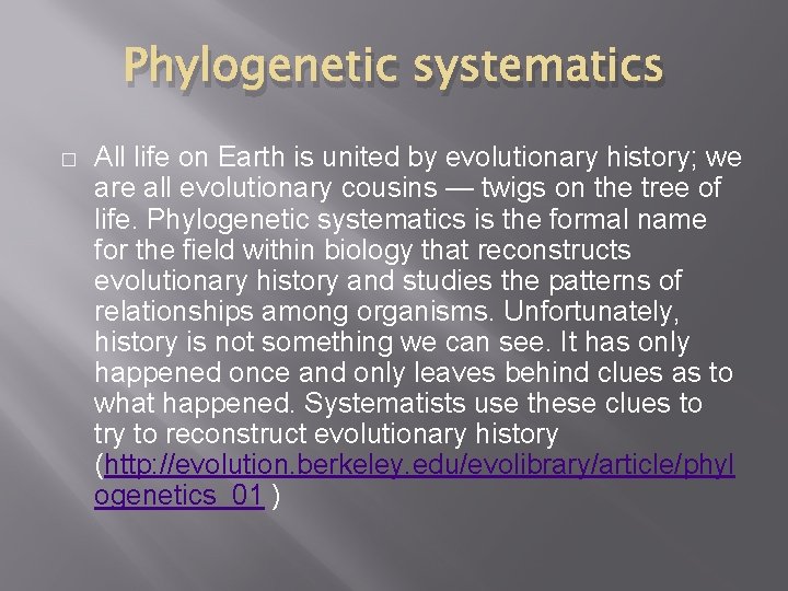 Phylogenetic systematics � All life on Earth is united by evolutionary history; we are