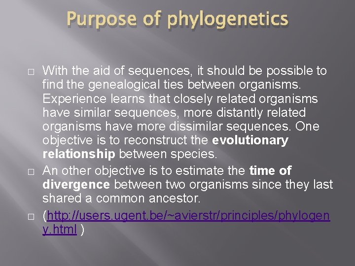 Purpose of phylogenetics � � � With the aid of sequences, it should be