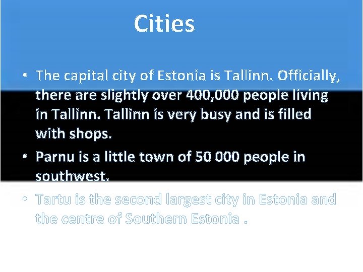 Cities • The capital city of Estonia is Tallinn. Officially, there are slightly over