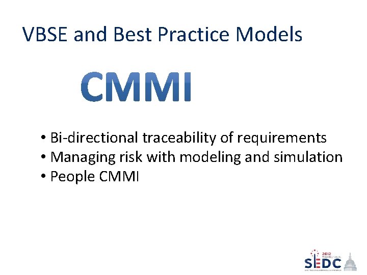 VBSE and Best Practice Models • Bi-directional traceability of requirements • Managing risk with