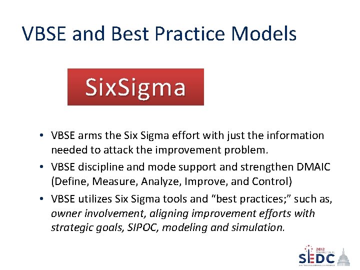 VBSE and Best Practice Models Six. Sigma • VBSE arms the Six Sigma effort