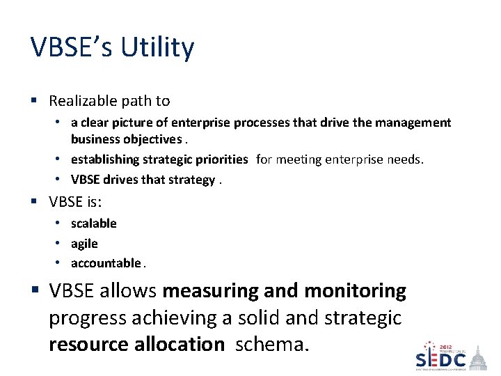 VBSE’s Utility § Realizable path to • a clear picture of enterprise processes that