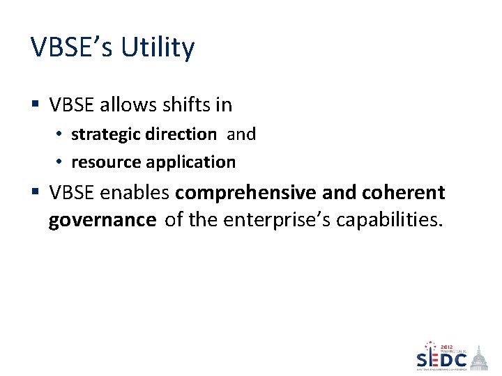 VBSE’s Utility § VBSE allows shifts in • strategic direction and • resource application